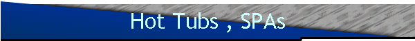 Hot Tubs , SPAs
